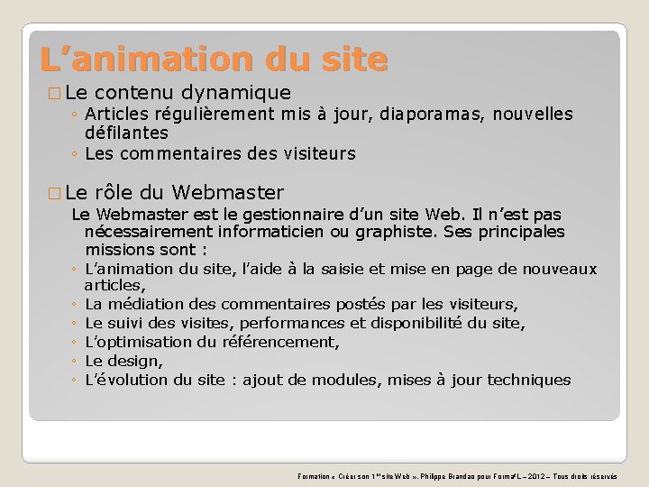 L’animation du site � Le contenu dynamique ◦ Articles régulièrement mis à jour, diaporamas,