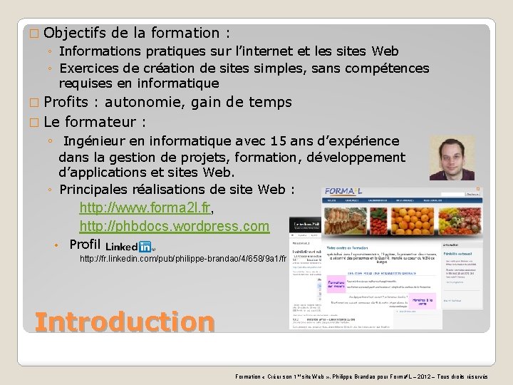 � Objectifs de la formation : ◦ Informations pratiques sur l’internet et les sites