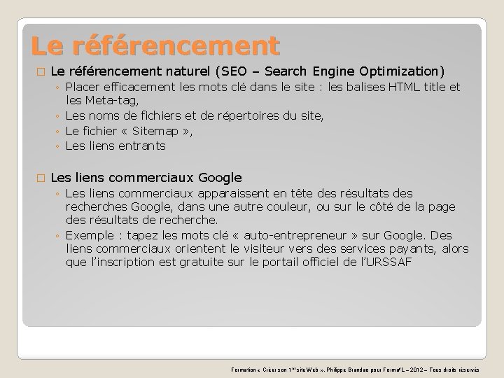 Le référencement � Le référencement naturel (SEO – Search Engine Optimization) ◦ Placer efficacement