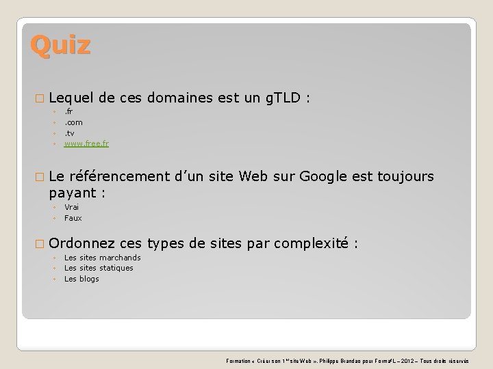 Quiz � Lequel de ces domaines est un g. TLD : ◦ ◦ .