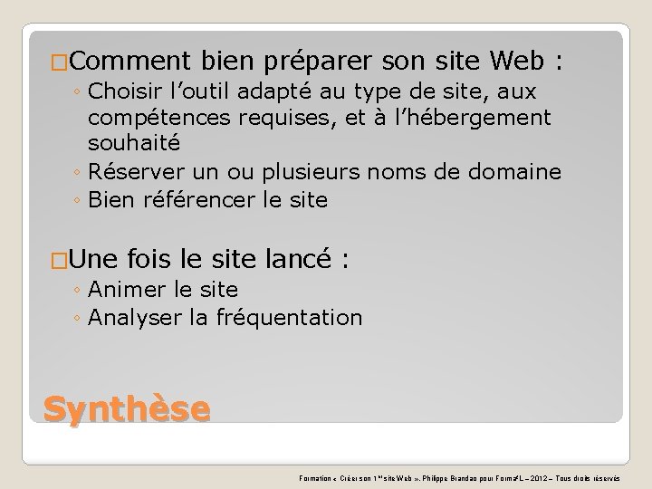 �Comment bien préparer son site Web : ◦ Choisir l’outil adapté au type de