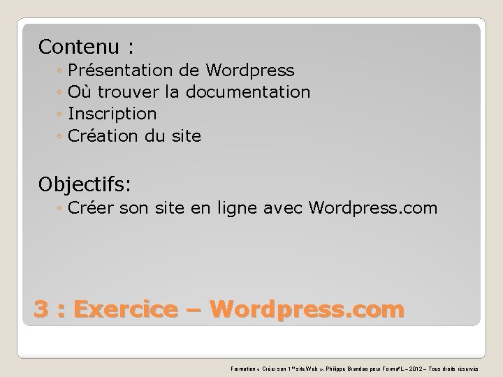 Contenu : ◦ Présentation de Wordpress ◦ Où trouver la documentation ◦ Inscription ◦