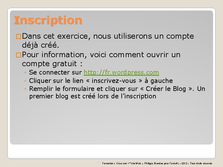 Inscription � Dans cet exercice, nous utiliserons un compte déjà créé. � Pour information,