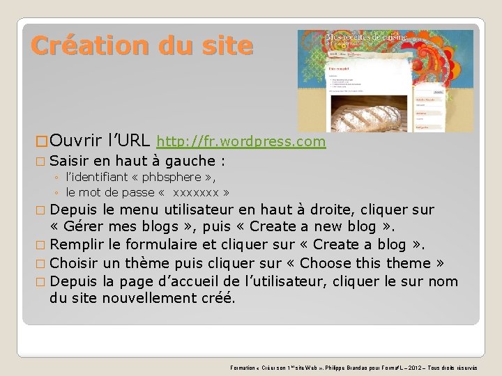 Création du site � Ouvrir l’URL http: //fr. wordpress. com � Saisir en haut