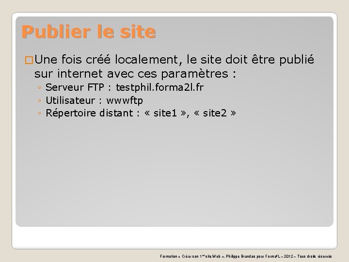 Publier le site � Une fois créé localement, le site doit être publié sur
