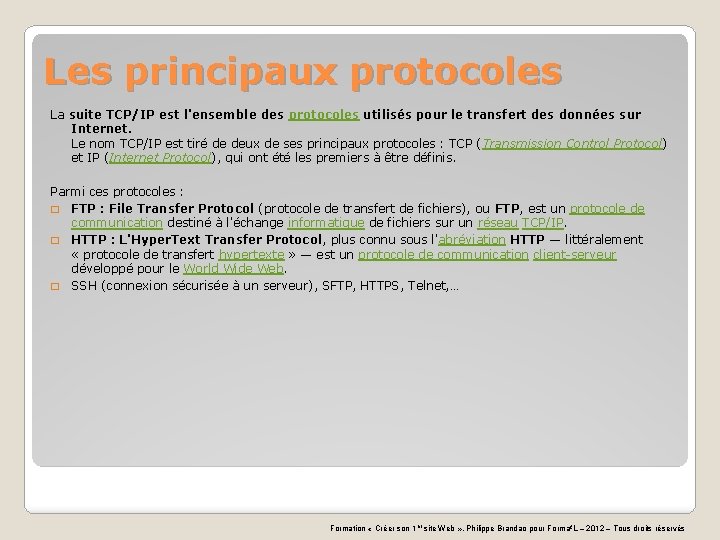 Les principaux protocoles La suite TCP/IP est l'ensemble des protocoles utilisés pour le transfert