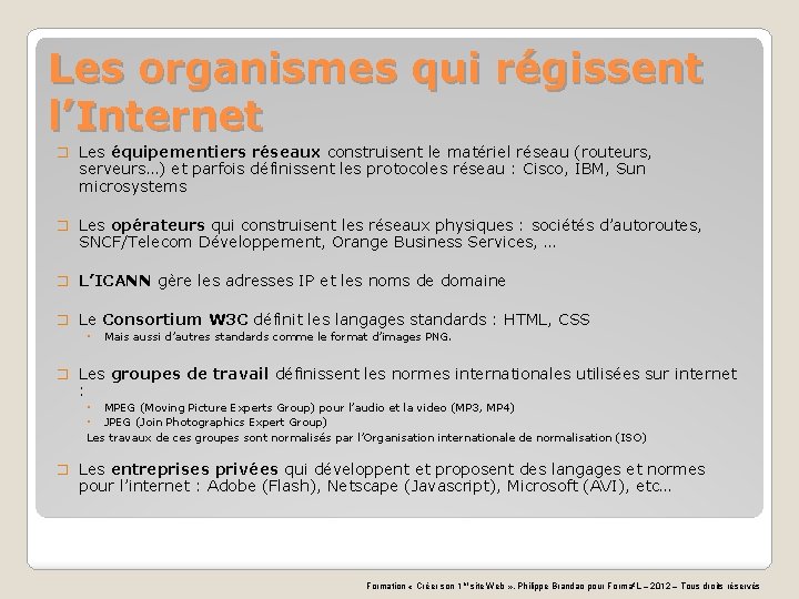 Les organismes qui régissent l’Internet � Les équipementiers réseaux construisent le matériel réseau (routeurs,