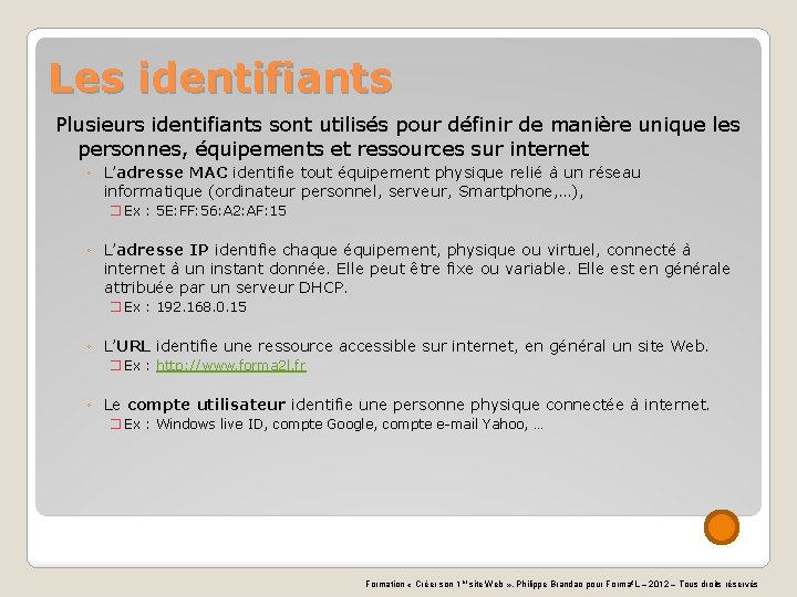 Les identifiants Plusieurs identifiants sont utilisés pour définir de manière unique les personnes, équipements