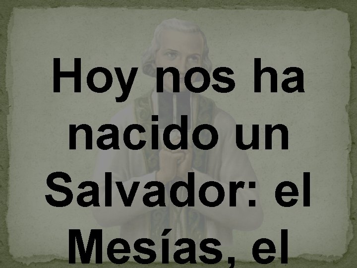 Hoy nos ha nacido un Salvador: el Mesías, el 