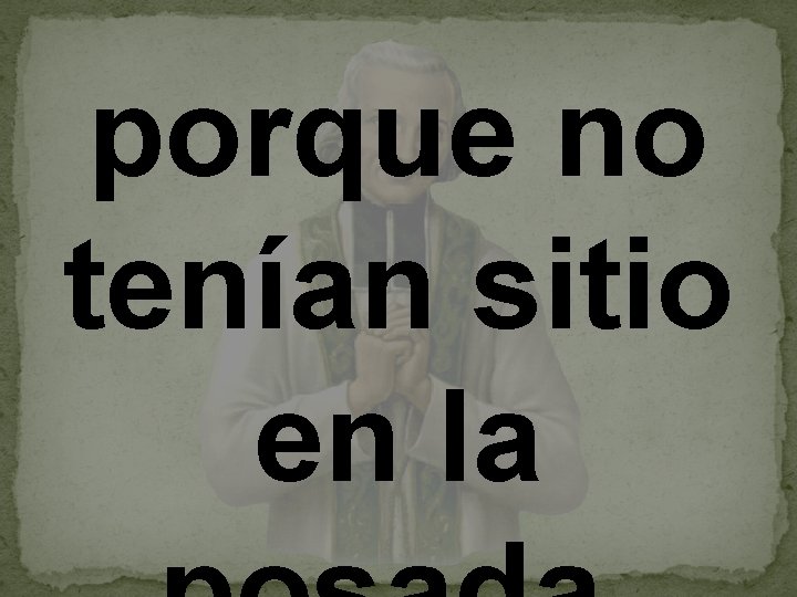 porque no tenían sitio en la 