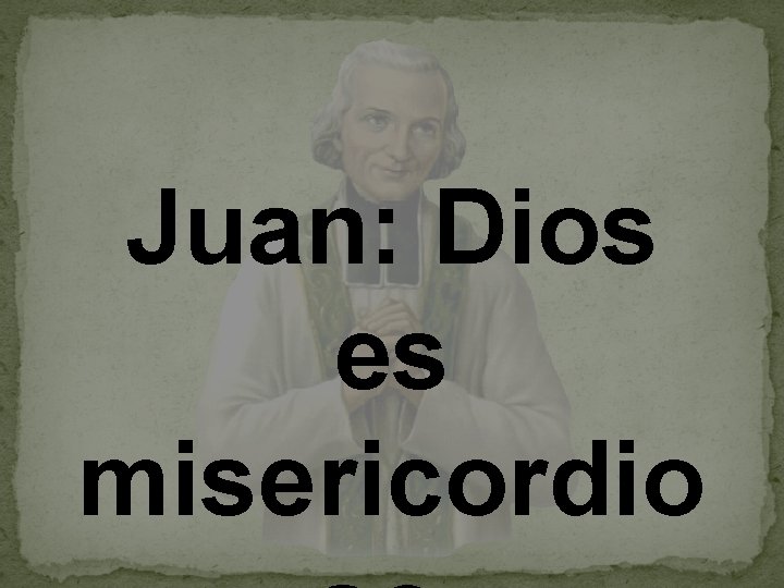 Juan: Dios es misericordio 