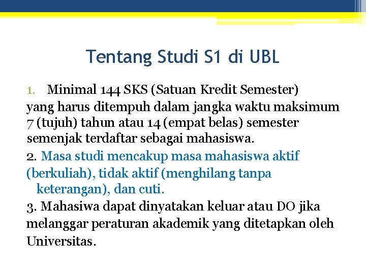 Tentang Studi S 1 di UBL 1. Minimal 144 SKS (Satuan Kredit Semester) yang