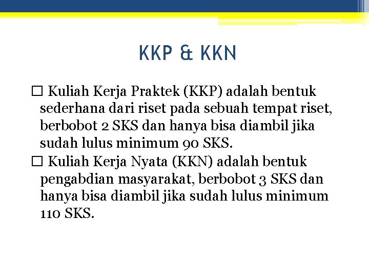 KKP & KKN � Kuliah Kerja Praktek (KKP) adalah bentuk sederhana dari riset pada