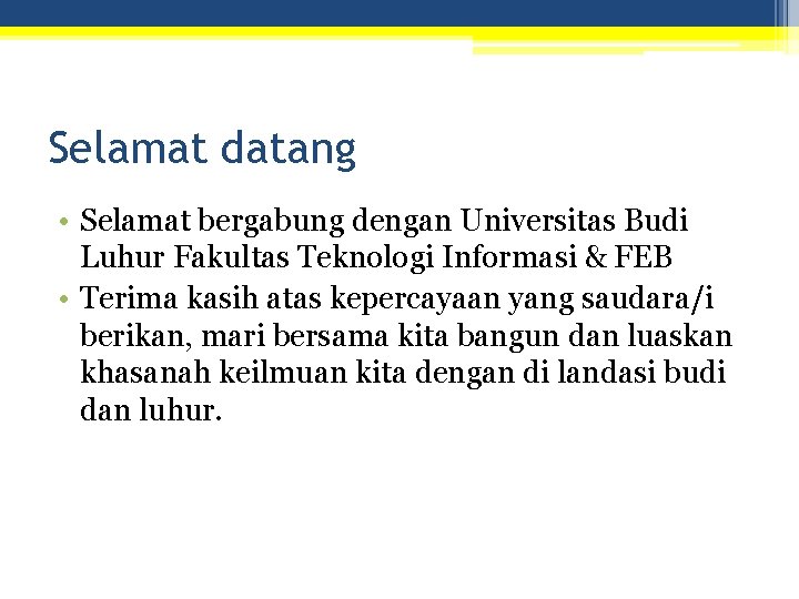 Selamat datang • Selamat bergabung dengan Universitas Budi Luhur Fakultas Teknologi Informasi & FEB