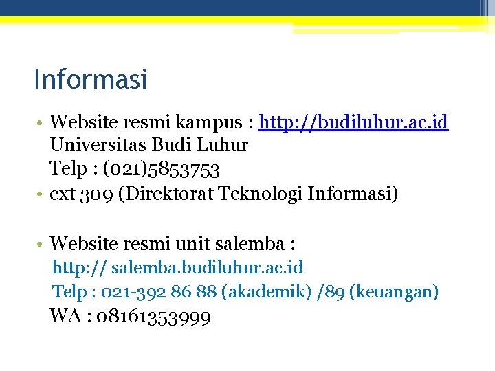 Informasi • Website resmi kampus : http: //budiluhur. ac. id Universitas Budi Luhur Telp