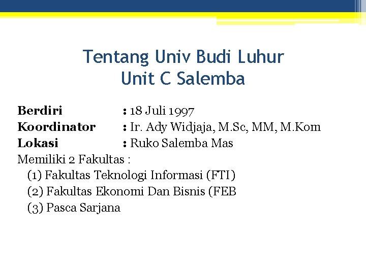 Tentang Univ Budi Luhur Unit C Salemba Berdiri : 18 Juli 1997 Koordinator :