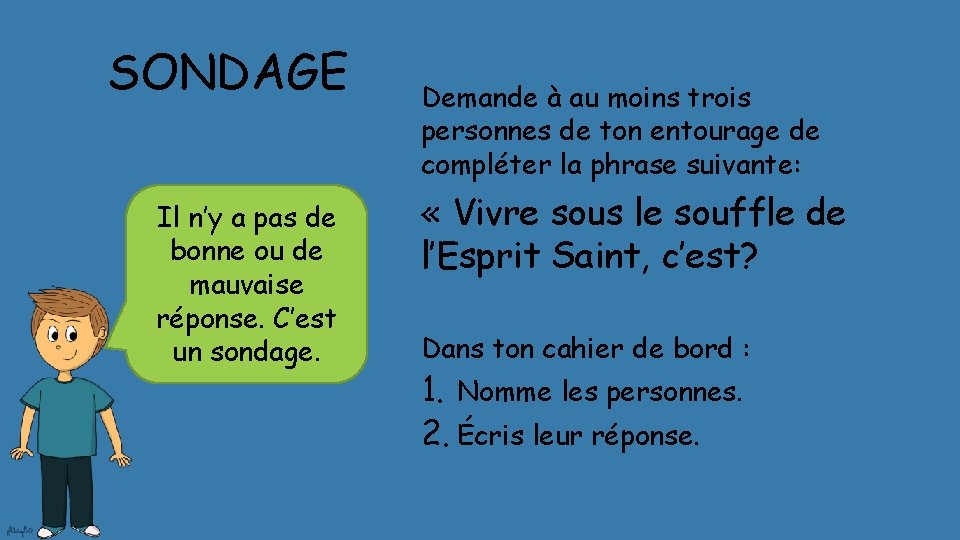 SONDAGE Il n’y a pas de bonne ou de mauvaise réponse. C’est un sondage.