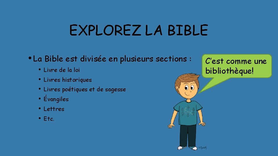 EXPLOREZ LA BIBLE • La Bible est divisée en plusieurs sections : • •