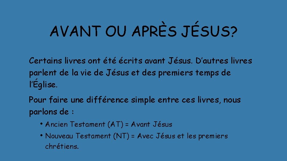 AVANT OU APRÈS JÉSUS? Certains livres ont été écrits avant Jésus. D’autres livres parlent