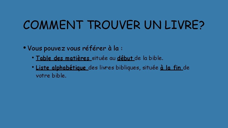 COMMENT TROUVER UN LIVRE? • Vous pouvez vous référer à la : • Table