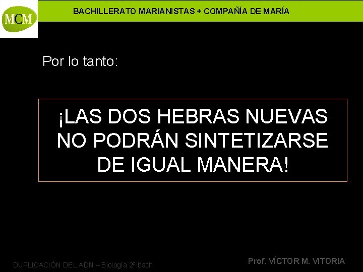 BACHILLERATO MARIANISTAS + COMPAÑÍA DE MARÍA Por lo tanto: ¡LAS DOS HEBRAS NUEVAS NO