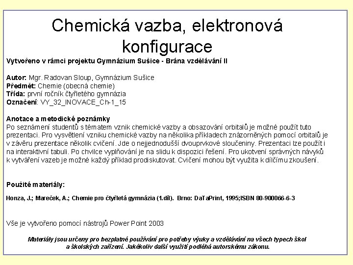 Chemická vazba, elektronová konfigurace Vytvořeno v rámci projektu Gymnázium Sušice - Brána vzdělávání II