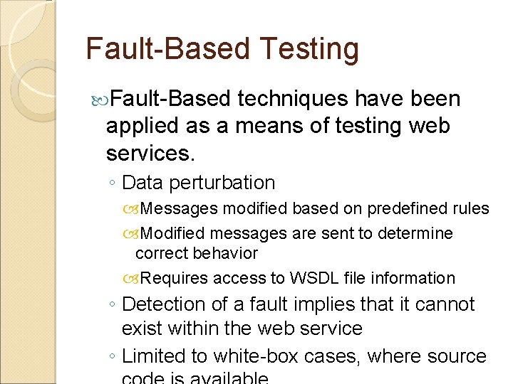 Fault-Based Testing Fault-Based techniques have been applied as a means of testing web services.