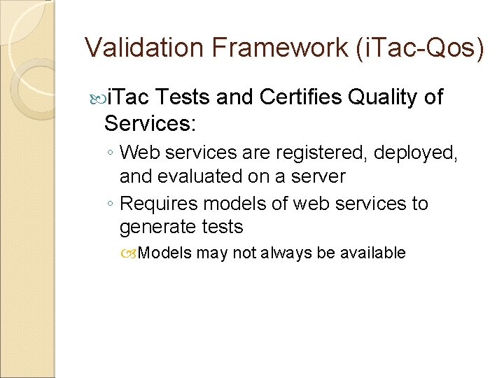 Validation Framework (i. Tac-Qos) i. Tac Tests and Certifies Quality of Services: ◦ Web