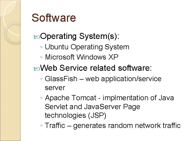 Software Operating System(s): ◦ Ubuntu Operating System ◦ Microsoft Windows XP Web Service related