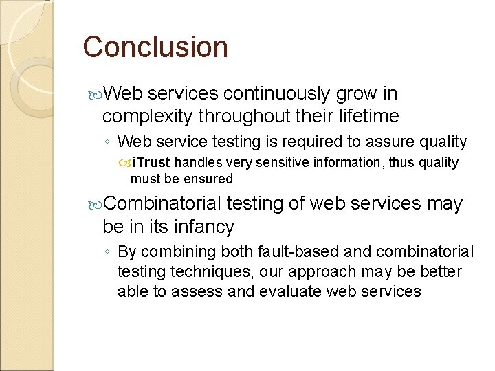 Conclusion Web services continuously grow in complexity throughout their lifetime ◦ Web service testing