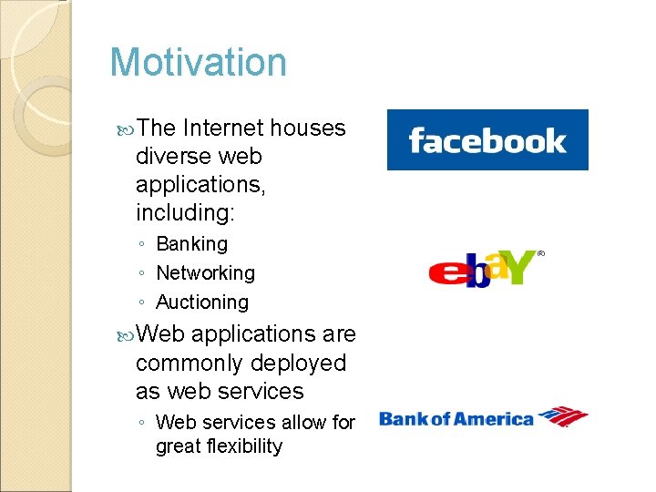 Motivation The Internet houses diverse web applications, including: ◦ Banking ◦ Networking ◦ Auctioning