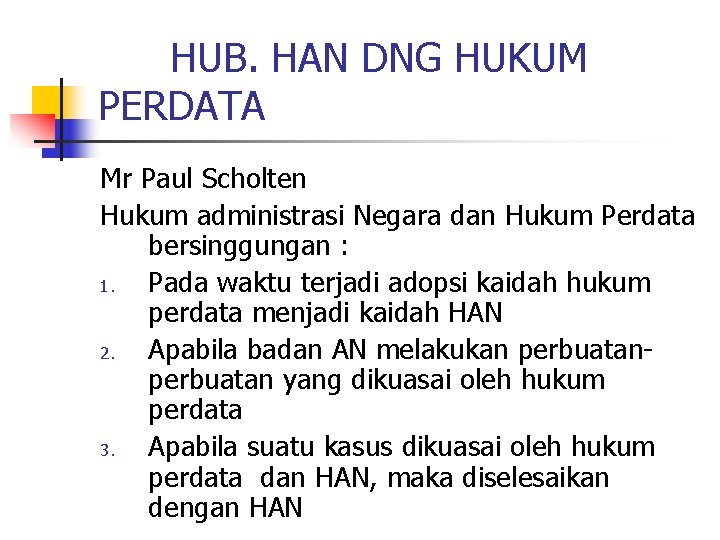 HUB. HAN DNG HUKUM PERDATA Mr Paul Scholten Hukum administrasi Negara dan Hukum Perdata
