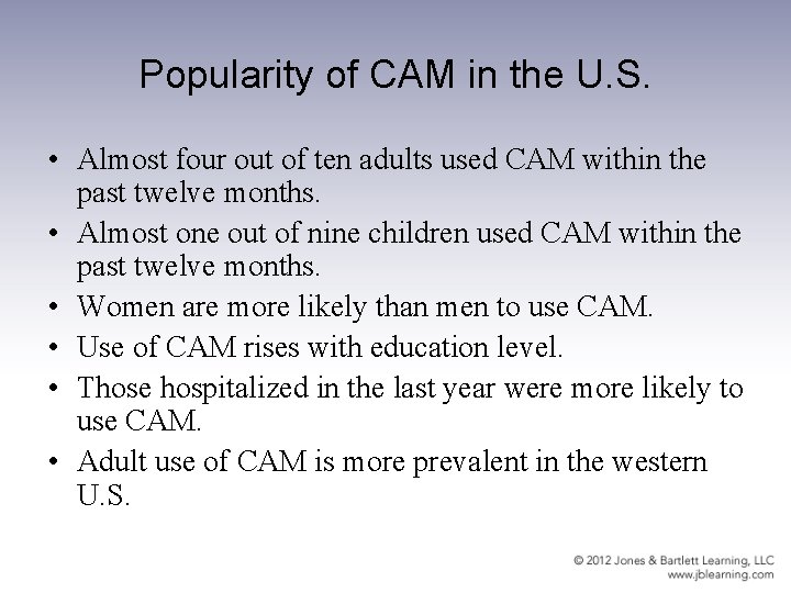 Popularity of CAM in the U. S. • Almost four out of ten adults