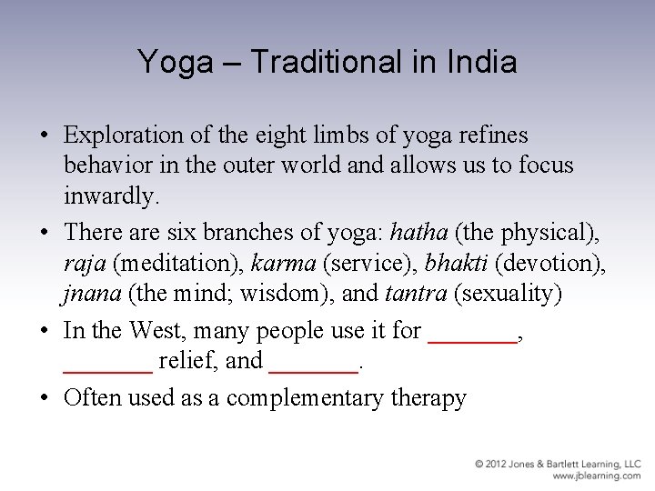 Yoga – Traditional in India • Exploration of the eight limbs of yoga refines