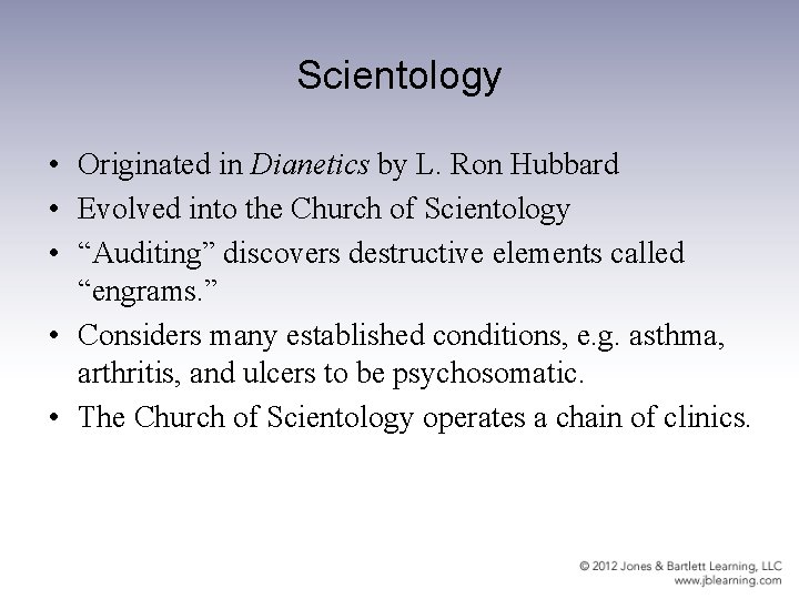 Scientology • Originated in Dianetics by L. Ron Hubbard • Evolved into the Church