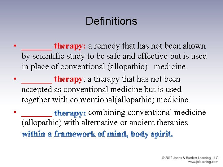 Definitions • _______ therapy: a remedy that has not been shown by scientific study