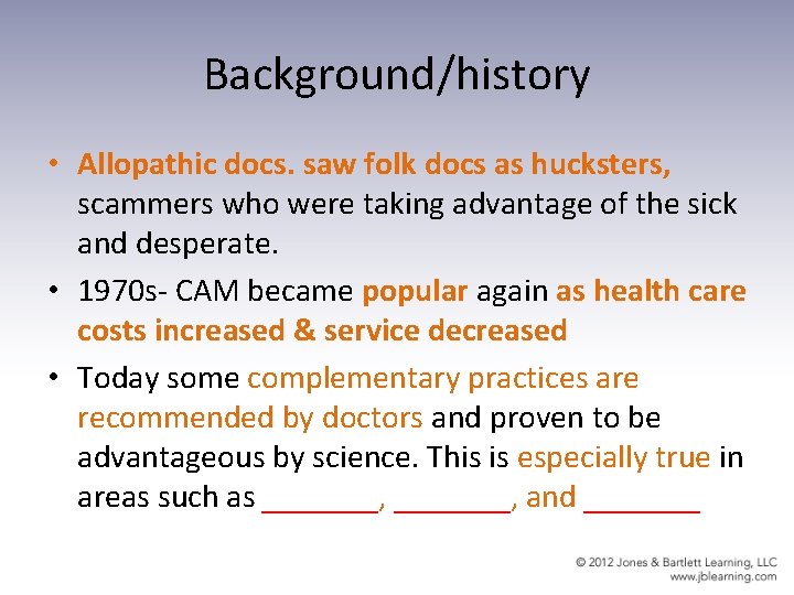 Background/history • Allopathic docs. saw folk docs as hucksters, scammers who were taking advantage