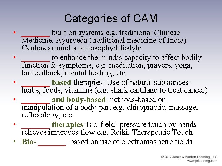 Categories of CAM • _______ built on systems e. g. traditional Chinese Medicine, Ayurveda