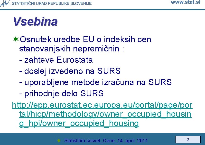 Vsebina ¬Osnutek uredbe EU o indeksih cen stanovanjskih nepremičnin : - zahteve Eurostata -