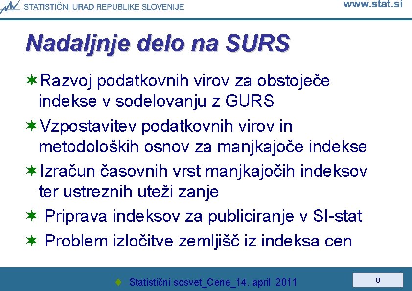 Nadaljnje delo na SURS ¬Razvoj podatkovnih virov za obstoječe indekse v sodelovanju z GURS