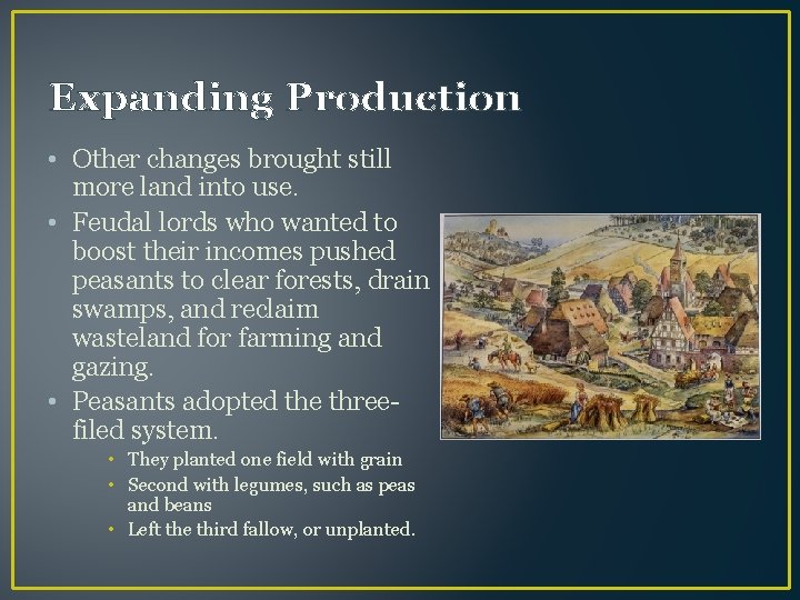 Expanding Production • Other changes brought still more land into use. • Feudal lords