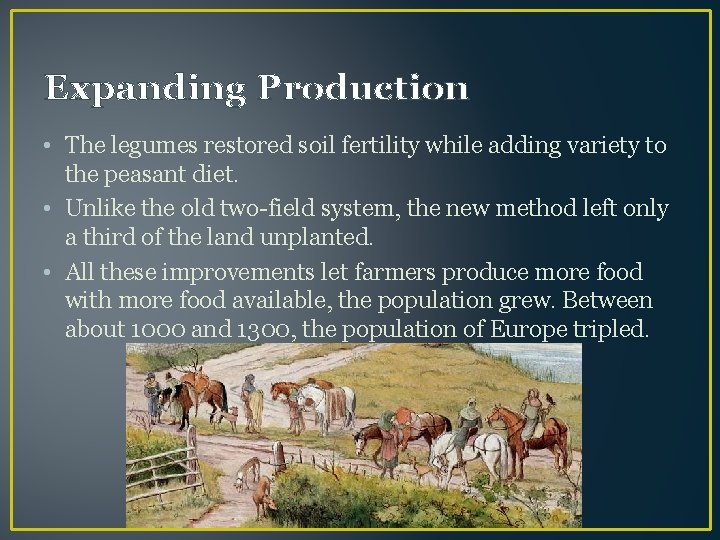 Expanding Production • The legumes restored soil fertility while adding variety to the peasant