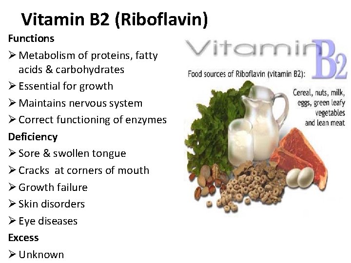Vitamin B 2 (Riboflavin) Functions Ø Metabolism of proteins, fatty acids & carbohydrates Ø
