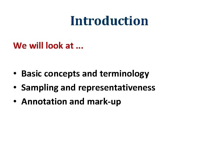Introduction We will look at. . . • Basic concepts and terminology • Sampling