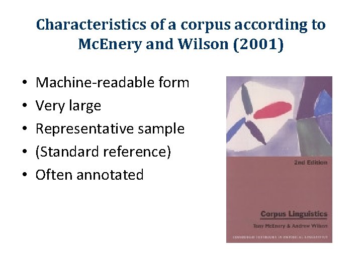 Characteristics of a corpus according to Mc. Enery and Wilson (2001) • • •