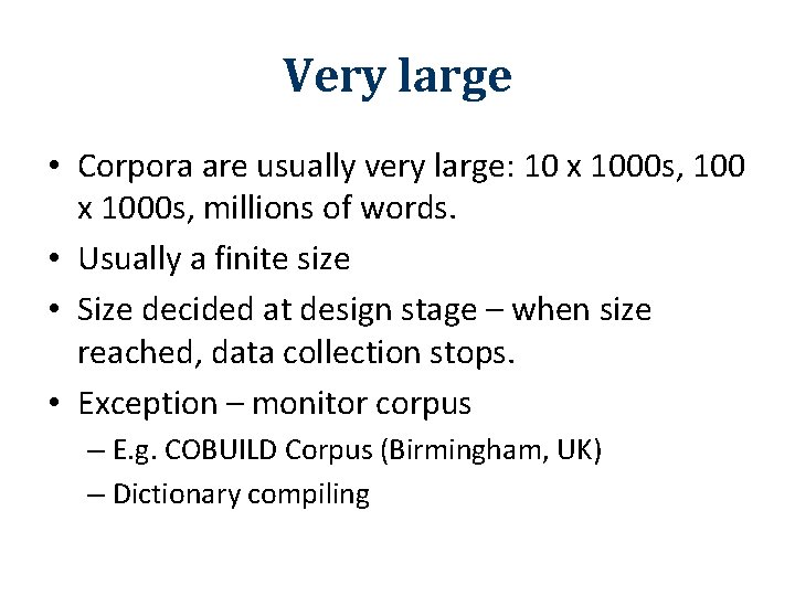 Very large • Corpora are usually very large: 10 x 1000 s, 100 x