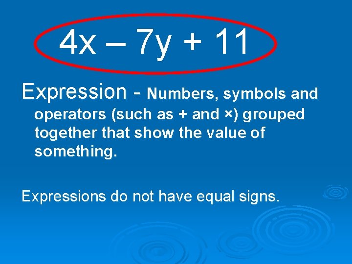 4 x – 7 y + 11 Expression - Numbers, symbols and operators (such