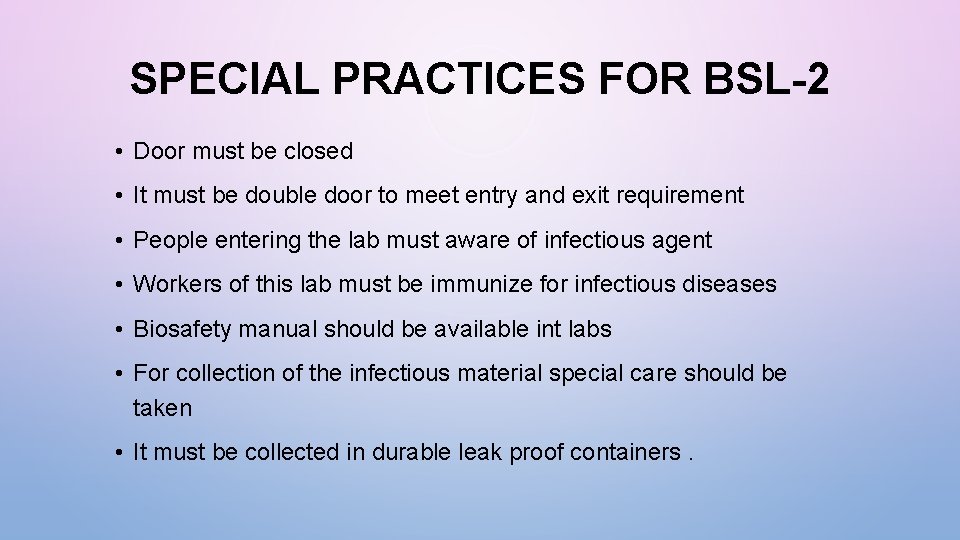 SPECIAL PRACTICES FOR BSL-2 • Door must be closed • It must be double