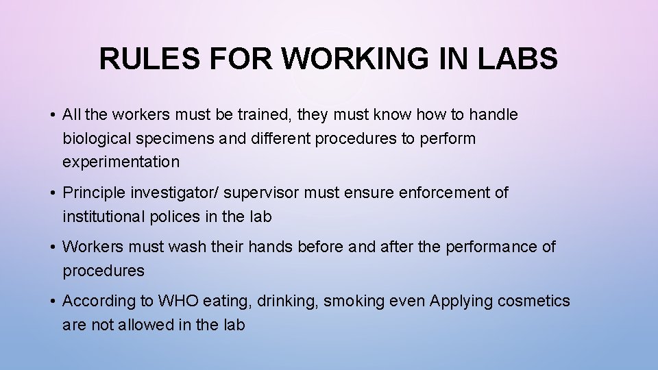 RULES FOR WORKING IN LABS • All the workers must be trained, they must