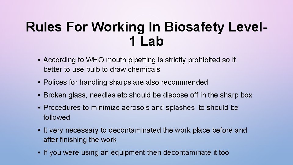 Rules For Working In Biosafety Level 1 Lab • According to WHO mouth pipetting